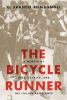 Go to record The bicycle runner : a memoir of love, loyalty, and the It...