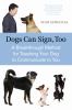 Go to record Dogs can sign, too : a breakthrough method for teaching yo...