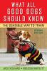 Go to record What all good dogs should know : the sensible way to train