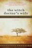 Go to record The witch doctor's wife : [a novel]
