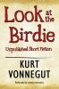 Go to record Look at the birdie unpublished short fiction