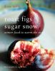 Go to record Roast figs, sugar snow : food to warm the soul