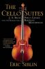 Go to record The cello suites : J. S. Bach, Pablo Casals, and the searc...