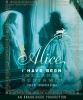 Go to record Alice I have been a novel