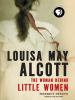 Go to record Louisa May Alcott the woman behind Little women
