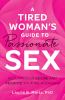 Go to record A tired woman's guide to passionate sex : reclaim your des...