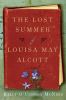Go to record The lost summer of Louisa May Alcott : [a novel]