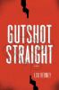 Go to record Gutshot straight : [a novel]
