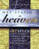 Go to record Way stations to heaven : 50 major visionary shrines in the...