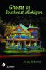 Go to record Ghosts of southeast Michigan
