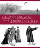 Go to record Elegant enigmas : the art of Edward Gorey