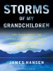 Go to record Storms of my grandchildren the truth about the coming clim...