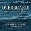 Go to record Overboard! [a true blue-water odyssey of disaster and surv...