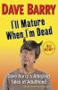 Go to record I'll mature when I'm dead : Dave Barry's amazing tales of ...