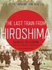 Go to record The last train from Hiroshima the survivors look back