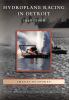 Go to record Hydroplane racing in Detroit, 1946-2008