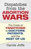 Go to record Dispatches from the abortion wars : the costs of fanaticis...