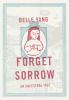 Go to record Forget sorrow : an ancestral tale