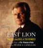 Go to record Last lion the fall and rise of Ted Kennedy