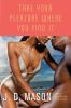 Go to record Take your pleasure where you find it : [a novel]