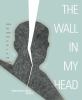 Go to record The wall in my head : words and images from the fall of th...