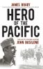 Go to record Hero of the Pacific : the life of legendary Marine John Ba...