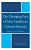 Go to record The changing face of Afro-Caribbean cultural identity : Ne...