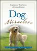 Go to record Dog miracles : inspirational true stories of canine heroism