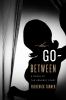 Go to record The go-between : a novel of the Kennedy years