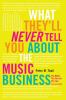 Go to record What they'll never tell you about the music business : the...
