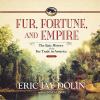 Go to record Fur, fortune, and empire the epic history of the fur trade...