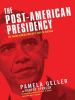 Go to record The Post-American presidency [the Obama administration's w...