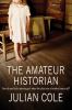 Go to record The amateur historian : [a thriller]