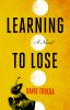 Go to record Learning to lose : a novel