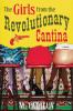 Go to record The girls from the Revolutionary Cantina : [a novel]