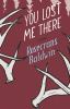 Go to record You lost me there : [a novel]