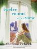 Go to record Twelve rooms with a view [a novel]