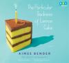 Go to record The particular sadness of lemon cake [a novel]