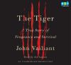Go to record The tiger [a true story of vengeance and survival]