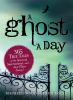 Go to record A ghost a day : 365 true tales of the spectral, supernatur...