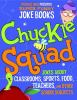 Go to record Chuckle squad : jokes about classrooms, sports, food, teac...