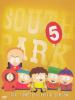 Go to record South Park. The complete fifth season