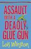 Go to record Assault with a deadly glue gun : [an Anastasia Pollack cra...