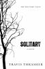 Go to record Solitary : a novel