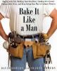 Go to record Bake it like a man : a real man's cookbook