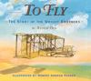 Go to record To fly : the story of the Wright brothers