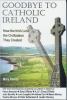 Go to record Goodbye to Catholic Ireland : how the Irish lost the civil...