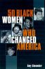 Go to record Fifty Black women who changed America