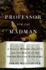 Go to record The professor and the madman : a tale of murder, insanity,...