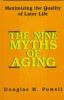 Go to record The nine myths of aging : maximizing the quality of later ...